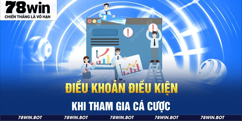 Tìm hiểu điều khoản điều kiện nhà cái 78win